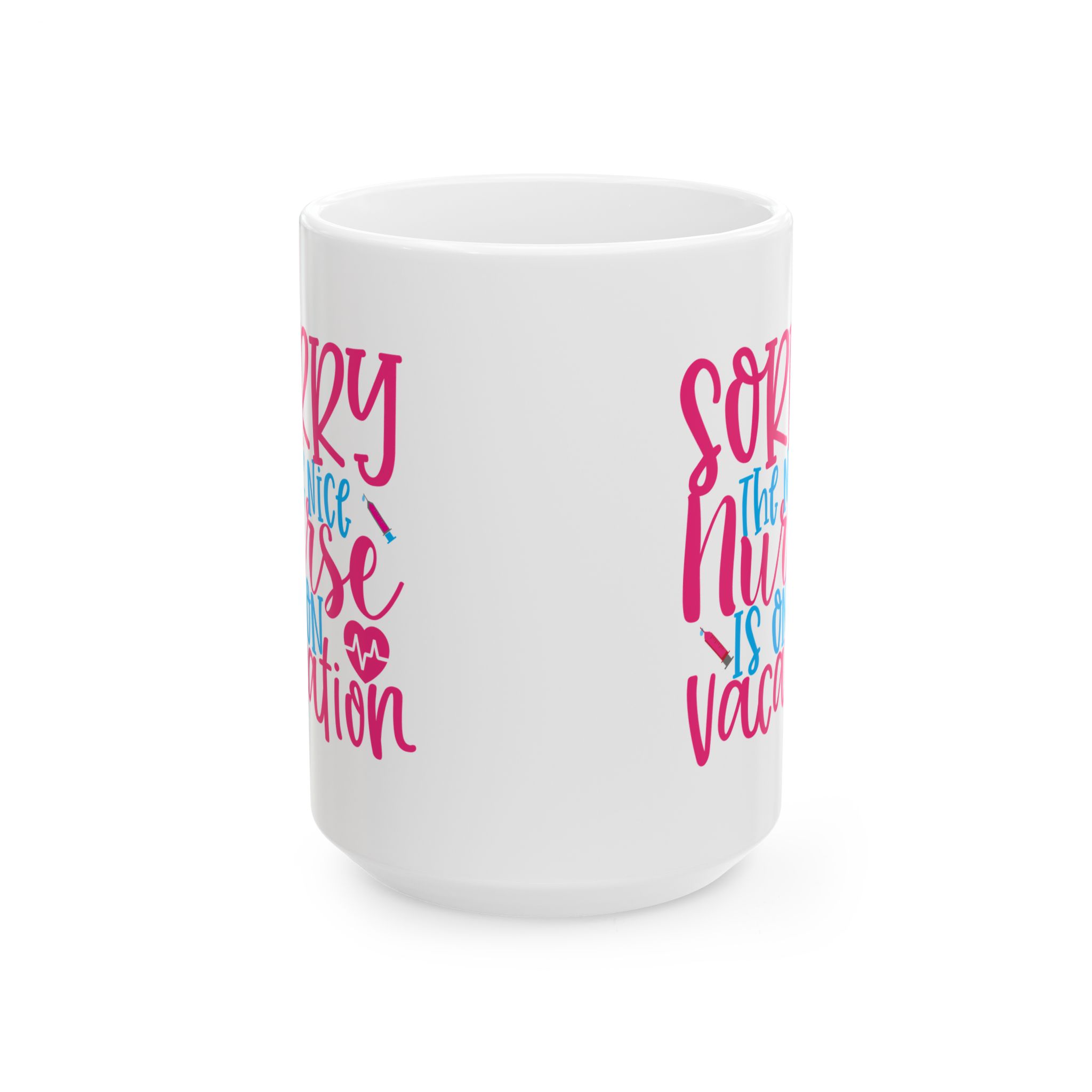 Sorry The Nice Nurse Is On Vacation – Medical Coffee Mug – 11oz/15oz Ceramic Mug - Image 7