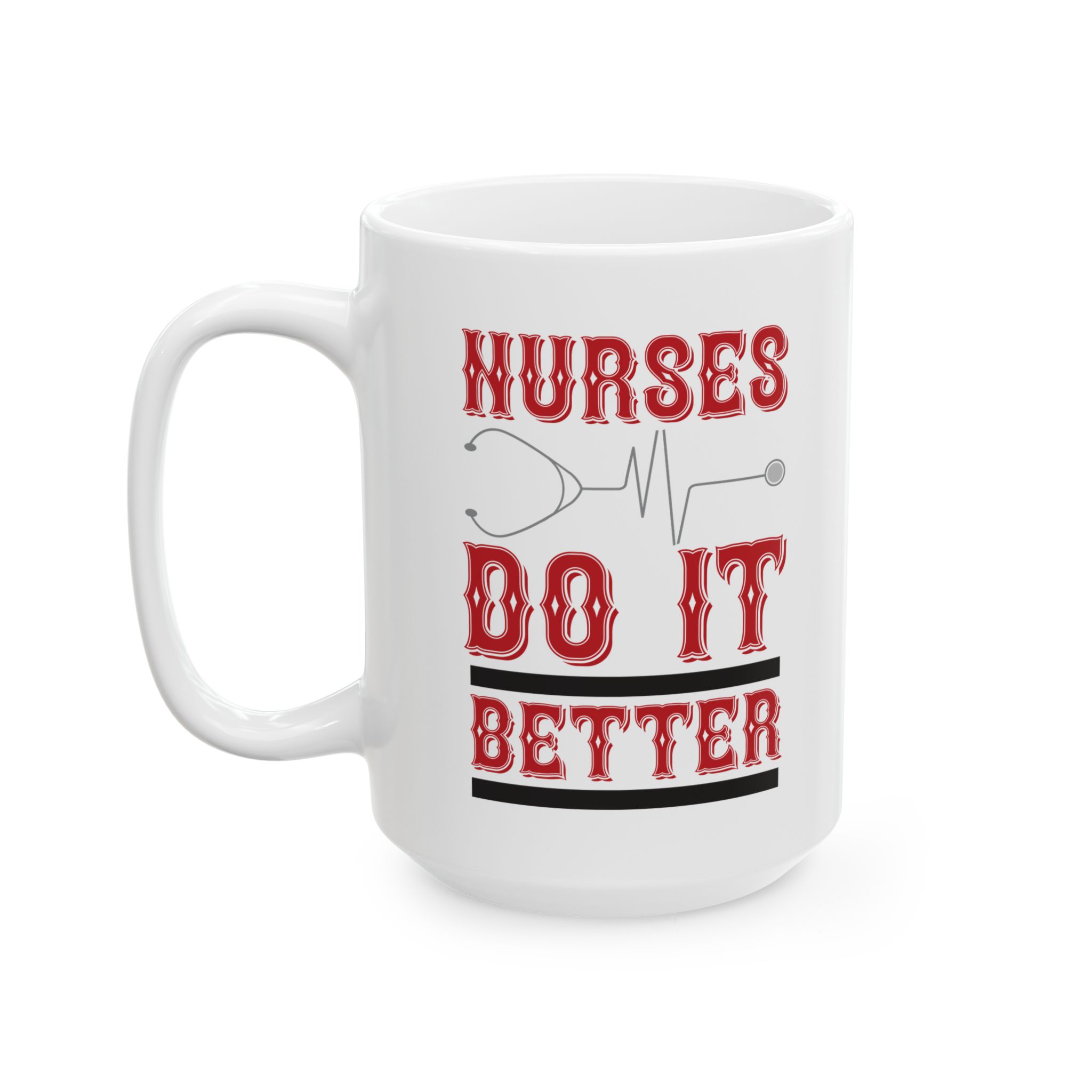 Nurses Do It Better – Medical Coffee Mug – 11oz/15oz Ceramic Mug - Image 8
