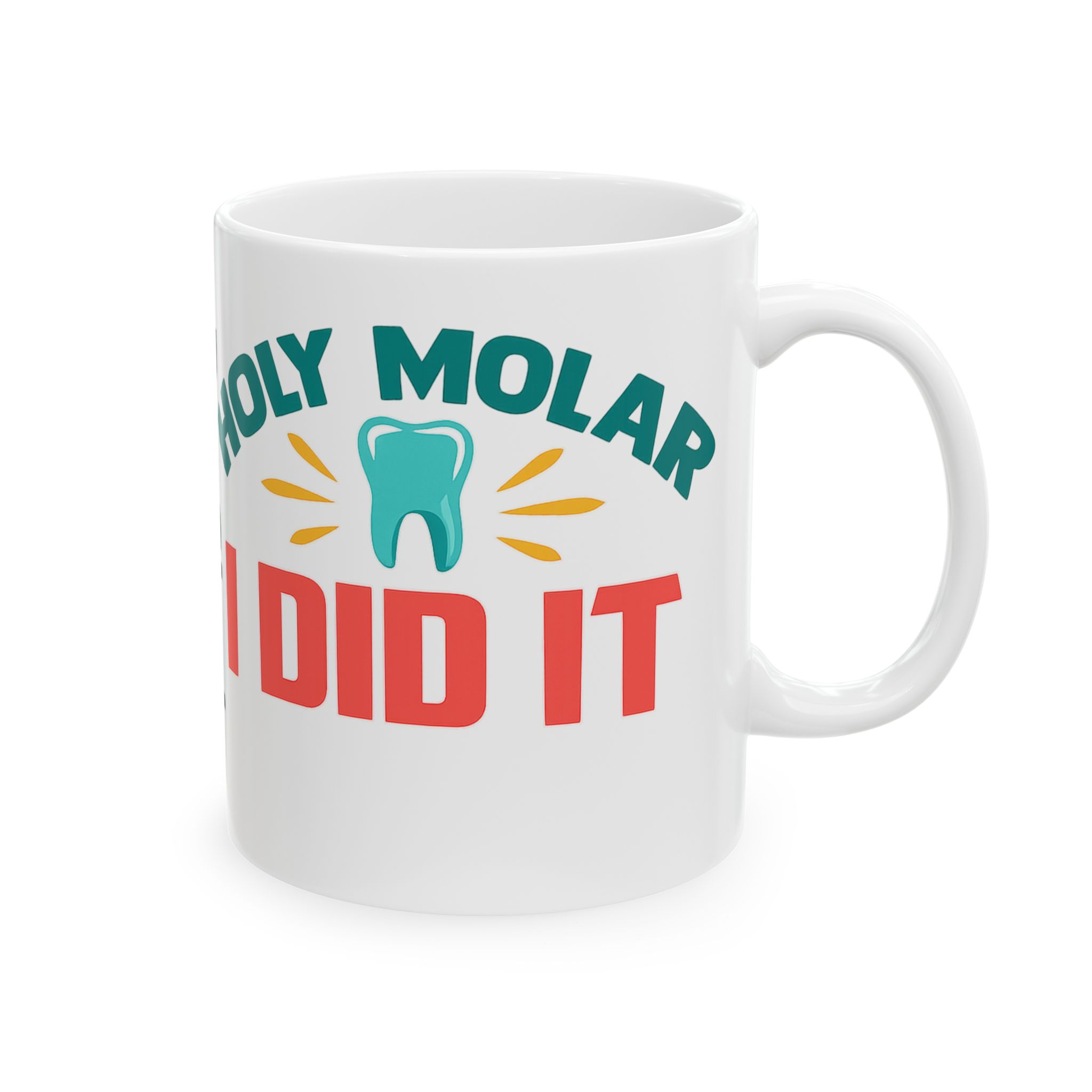 Ceramic Mug — Personalized Funny Dental Humor Mug (‘Holy Molar I Did It’ with Tooth & Molar Graphic)