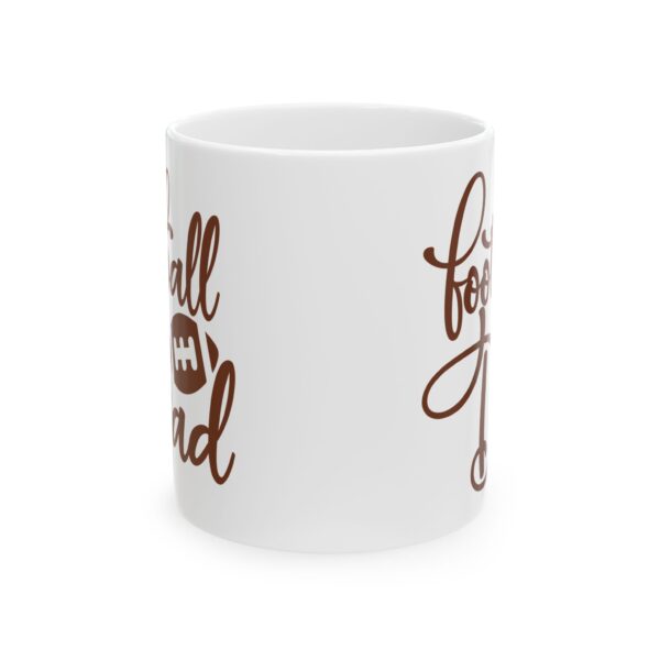 Football Dad Football Mug – Football Fan Coffee Mug – 11oz/15oz Ceramic Mug