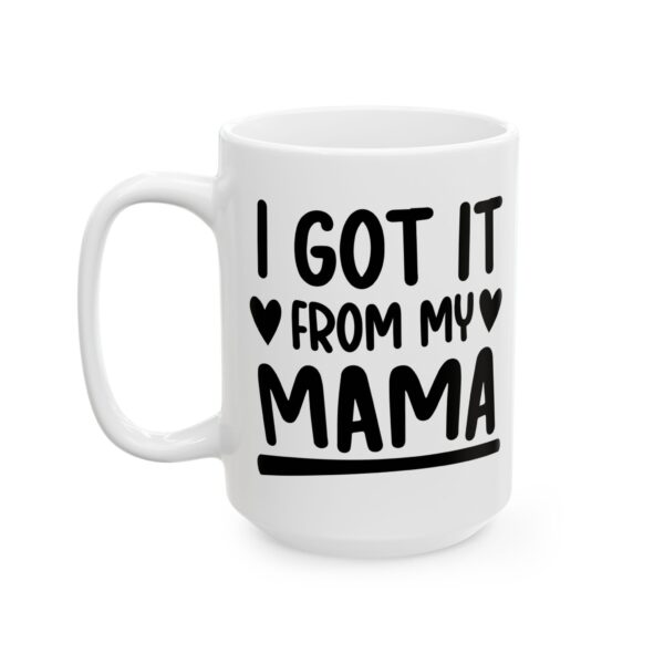 15346782014256996110_2048.jpeg I Got It From My Mama Baby Mug – New Parent Gift Coffee Mug – 11oz/15oz Ceramic Mug