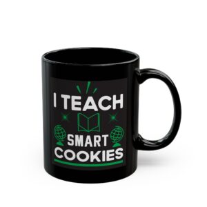 Teacher Appreciation Mug "I Teach Smart Cookies" Coffee Mug — Teacher Gift Black Ceramic (11oz & 15oz)