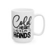 15434313752031037001_2048.jpeg Cold Heart Warm Hands Winter Mug – Cozy Winter Coffee Mug – 11oz/15oz Ceramic Mug