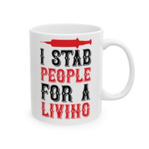 I Stab People For A Living – Medical Coffee Mug – 11oz/15oz Ceramic Mug