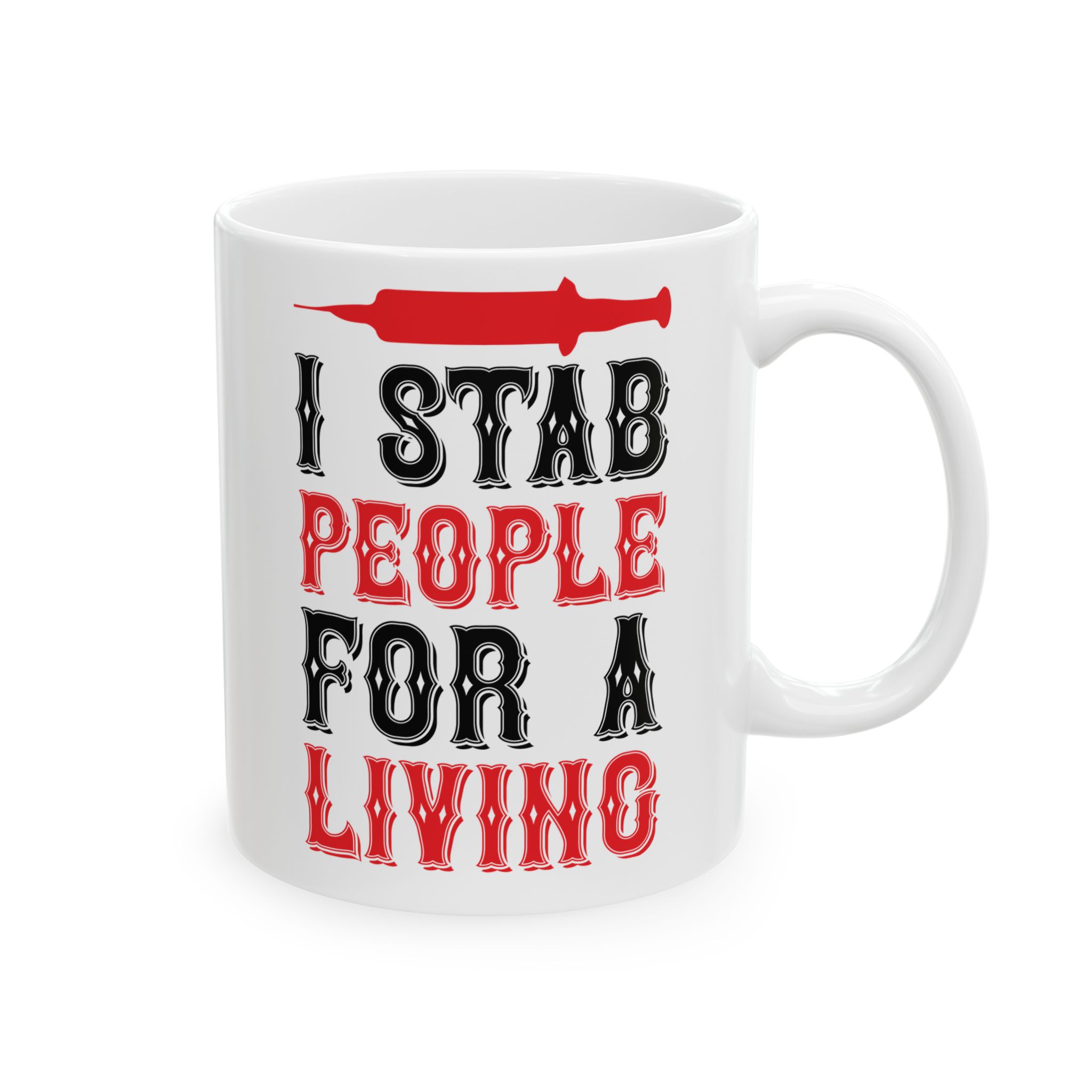 I Stab People For A Living – Medical Coffee Mug – 11oz/15oz Ceramic Mug