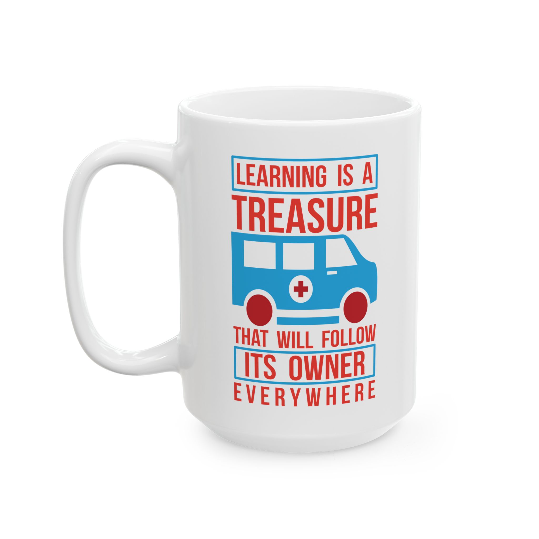 Learning Is A Treasure That Will Follow Its Owner Everywhere – Medical Coffee Mug – 11oz/15oz Ceramic Mug - Image 8