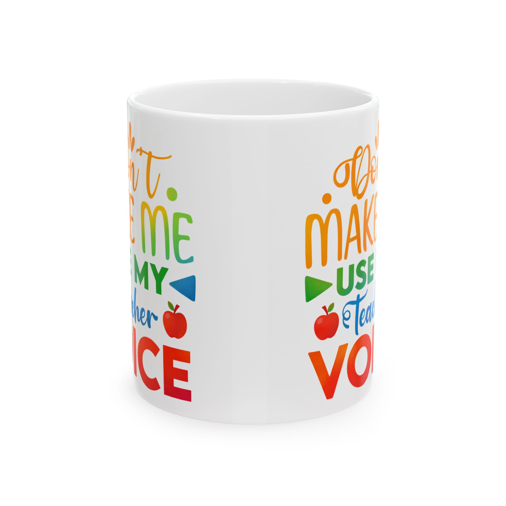 Teacher Appreciation Mug — "Don’t Make Me Use My Teacher Voice" Ceramic Coffee Cup (11oz/15oz) - Image 2