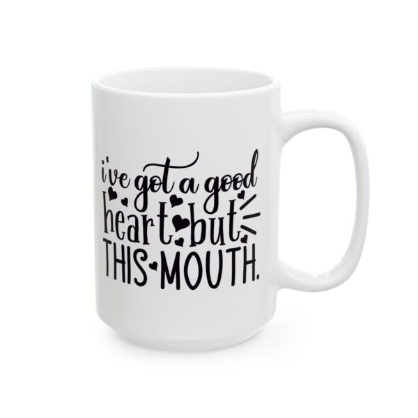 15603321638501972595_2048.jpeg I've Got a Good Heart But This Mouth Mug – Funny Gift Coffee Mug – 11oz/15oz Ceramic Mug