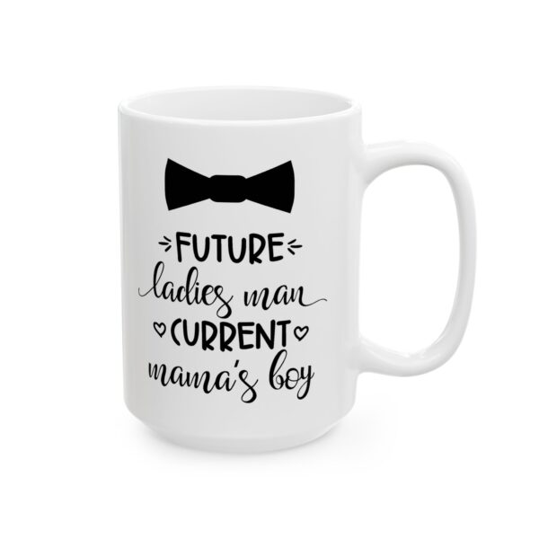 15606132328236522403_2048.jpeg Future Ladies Man Current Mama's Boy Baby Mug – New Parent Gift Coffee Mug – 11oz/15oz Ceramic Mug