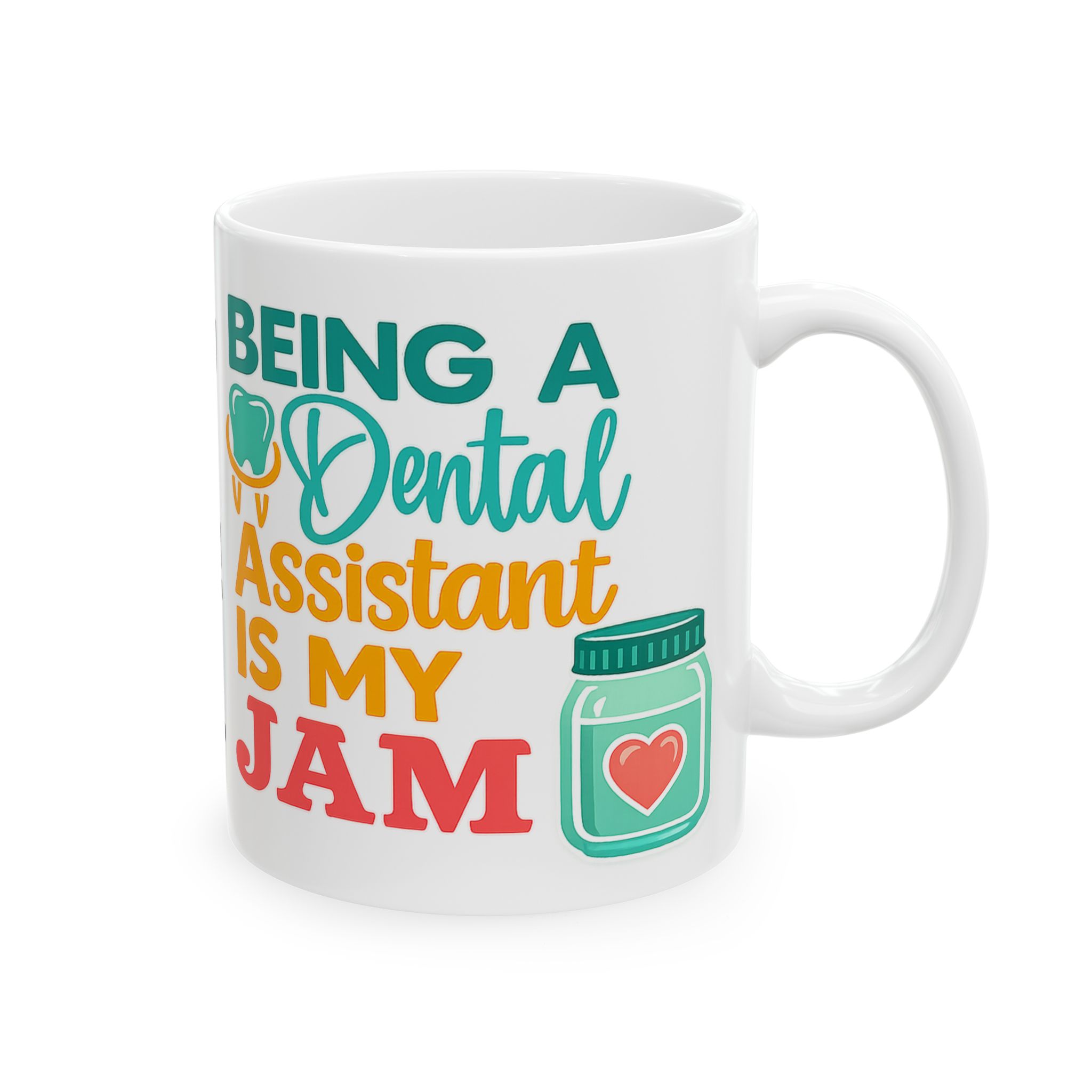 Dental Assistant Mug — “Being a Dental Assistant Is My Jam” Personalized Ceramic Coffee Cup