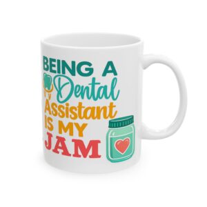 Dental Assistant Mug — “Being a Dental Assistant Is My Jam” Personalized Ceramic Coffee Cup