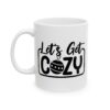 15756000380902559760_2048.jpeg Let's Get Cozy Winter Mug – Cozy Winter Coffee Mug – 11oz/15oz Ceramic Mug