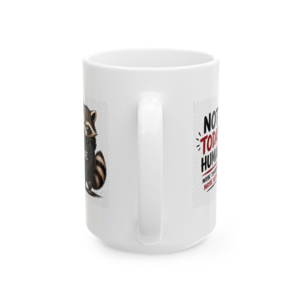 15838923776917004521_2048.jpeg Not Today Human Maybe Tomorrow Maybe Never Funny Raccoon Mug – Sarcastic Gift Coffee Mug – 11oz/15oz Ceramic Mug