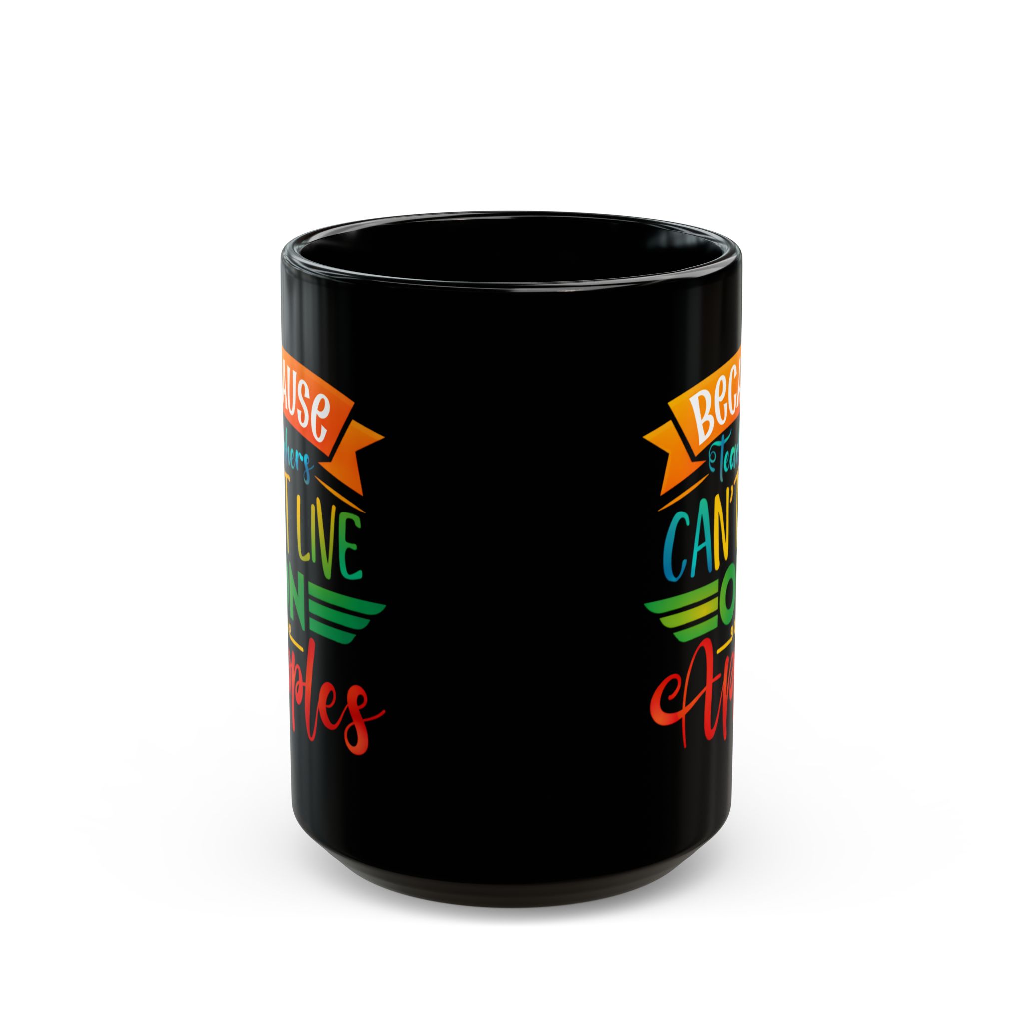 Teacher Appreciation Mug "Because Teachers Can't Live on Apples" — Black Coffee Mug (11oz/15oz) - Image 7