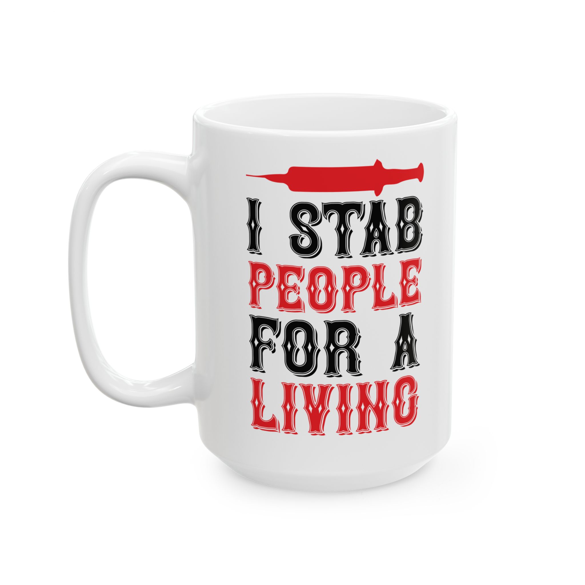 I Stab People For A Living – Medical Coffee Mug – 11oz/15oz Ceramic Mug - Image 8