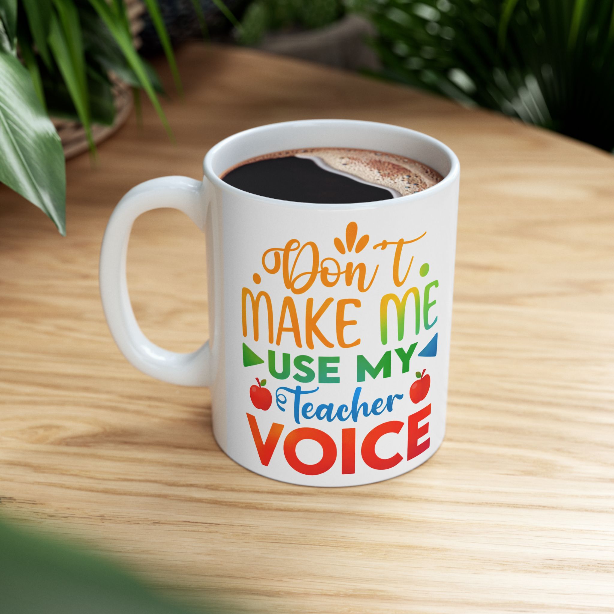 Teacher Appreciation Mug — "Don’t Make Me Use My Teacher Voice" Ceramic Coffee Cup (11oz/15oz) - Image 5