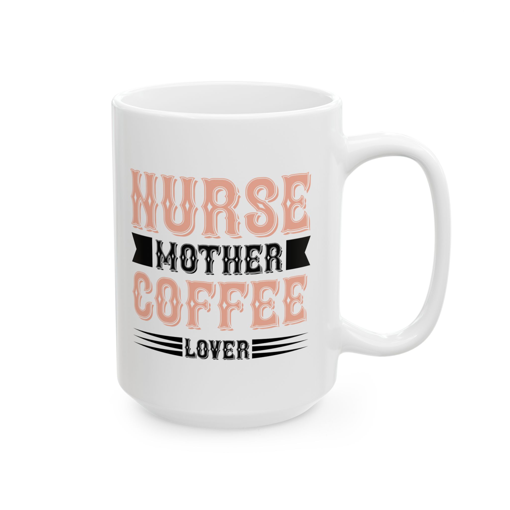 Nurse Mother Coffee Lover – Medical Coffee Mug – 11oz/15oz Ceramic Mug - Image 6