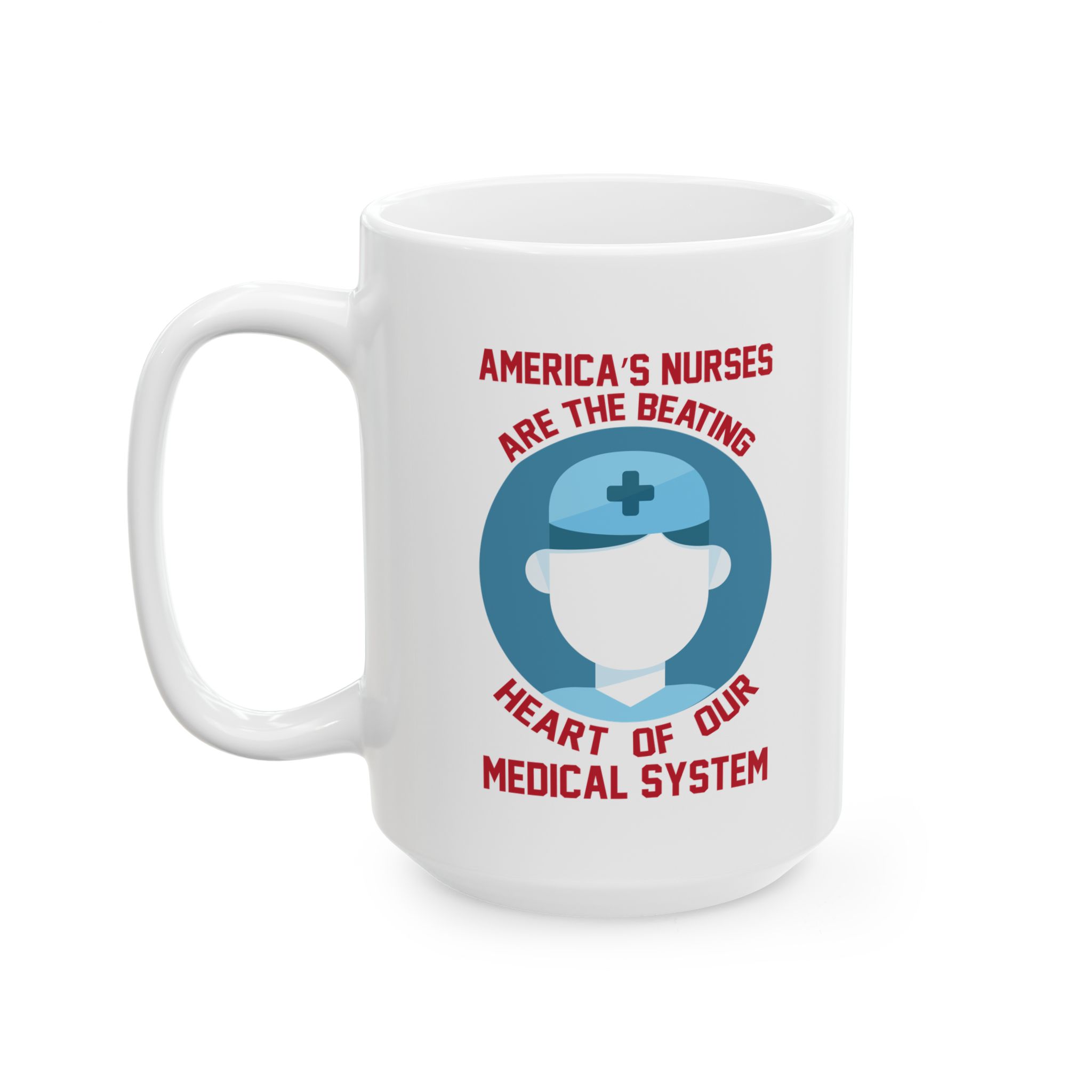 America's Nurses Are The Beating Heart Of Our Medical System– Medical Coffee Mug – 11oz/15oz Ceramic Mug - Image 8