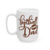 Football Dad Football Mug – Football Fan Coffee Mug – 11oz/15oz Ceramic Mug