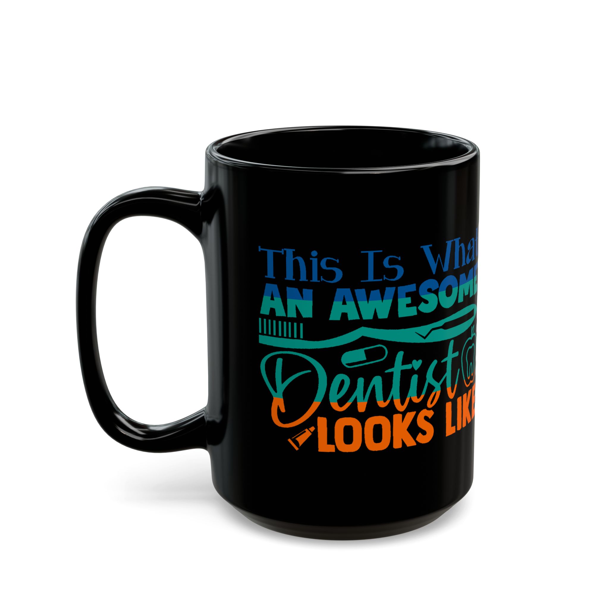 Dentist Mug — "This Is What an Awesome Dentist Looks Like" Black Coffee Cup (11oz/15oz) - Image 8