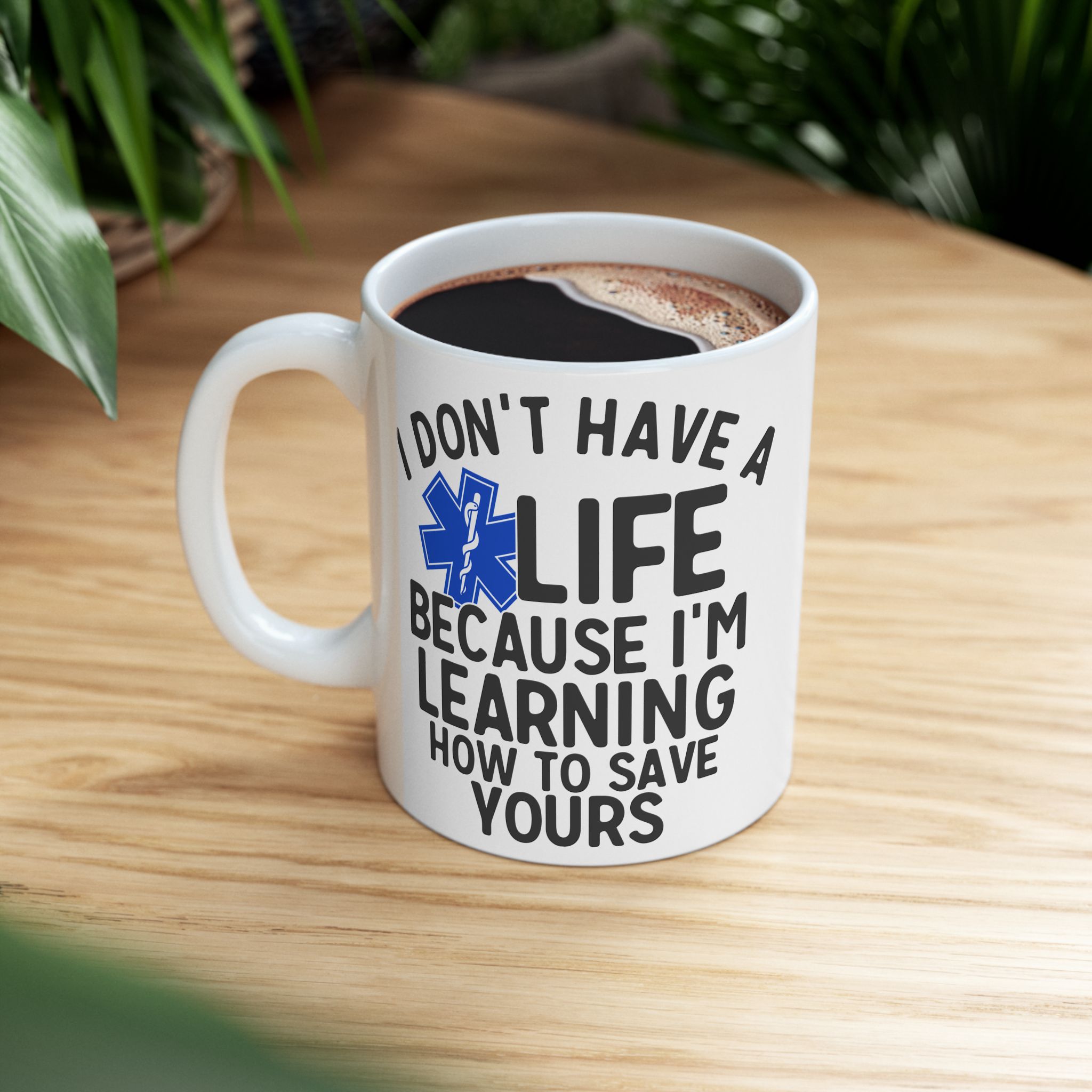 I Don't Have A Life Because I'm Learning How To Save Yours – Medical Coffee Mug – 11oz/15oz Ceramic Mug - Image 5