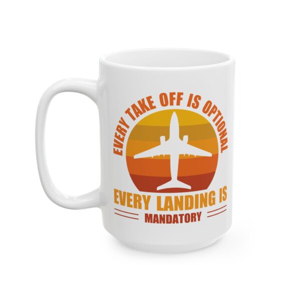 Every Takeoff Is Optional Every Landing Is Mandatory Pilot Mug – Aviation Gift Coffee Mug – 11oz/15oz Ceramic Mug
