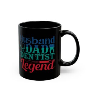 Dentist Husband Dad Legend Mug — Black Coffee Cup for Proud Dental Dads