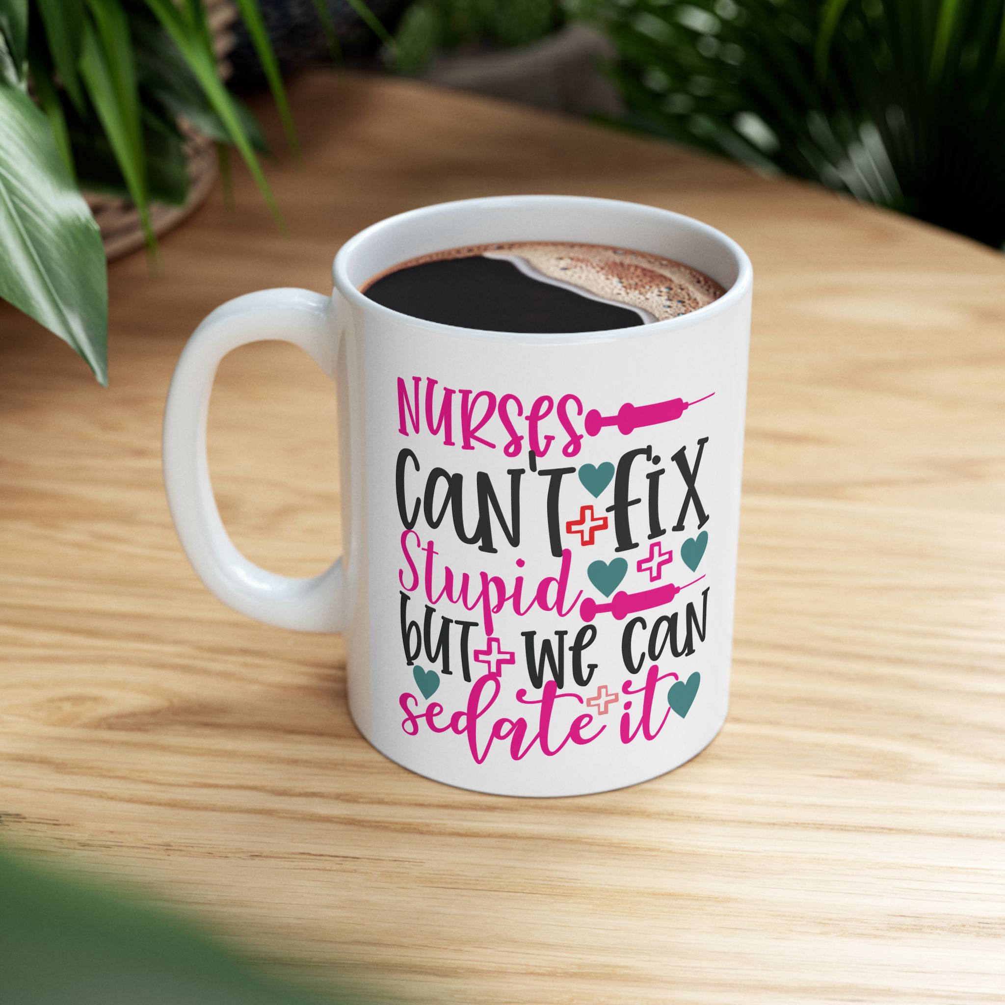 Nurses Can't Fix Stupid | But We Can Sedate It – Medical Coffee Mug – 11oz/15oz Ceramic Mug - Image 5
