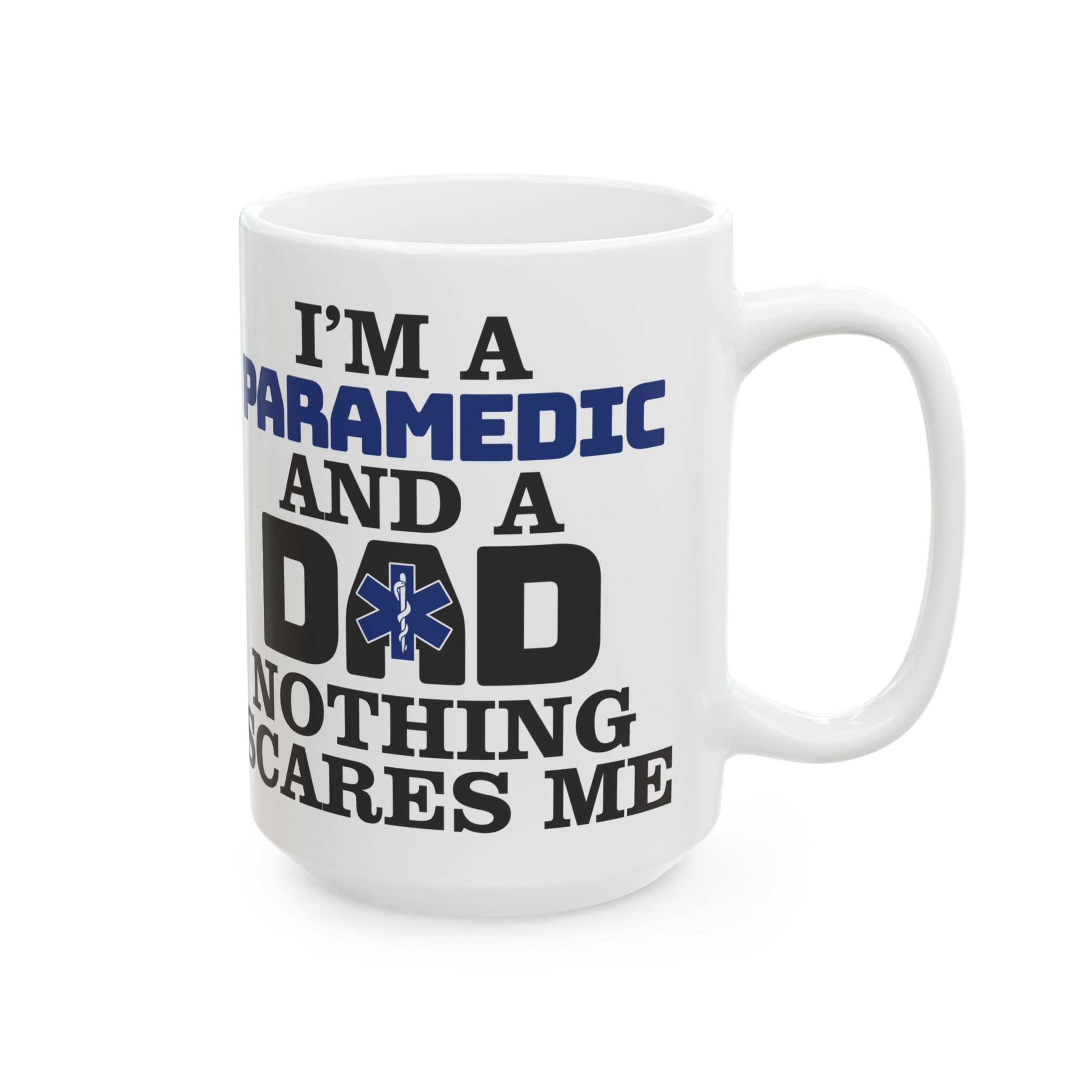 I'm A PARAMEDIC And A DAD Nothing Scares Me – Medical Coffee Mug – 11oz/15oz Ceramic Mug - Image 6