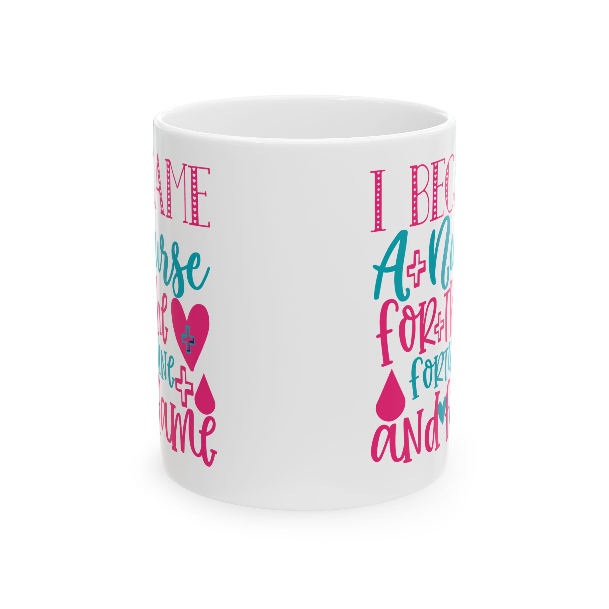I Became A Nurse For The Fortune And Fame – Medical Coffee Mug – 11oz/15oz Ceramic Mug - Image 2