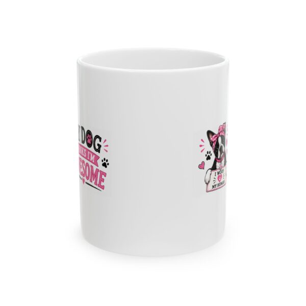 1646791555926434027_2048.jpeg My Dog Thinks I'm Awesome Boston Terrier Dog Lover Mug – Dog Mom Dog Dad Coffee Mug – 11oz/15oz Ceramic Mug