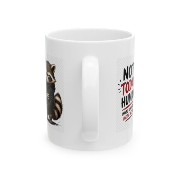16472183824166036304_2048.jpeg Not Today Human Maybe Tomorrow Maybe Never Funny Raccoon Mug – Sarcastic Gift Coffee Mug – 11oz/15oz Ceramic Mug