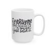 16536515994548260146_2048.jpeg Everyone Was Thinking It I Just Said It Mug – Funny Gift Coffee Mug – 11oz/15oz Ceramic Mug