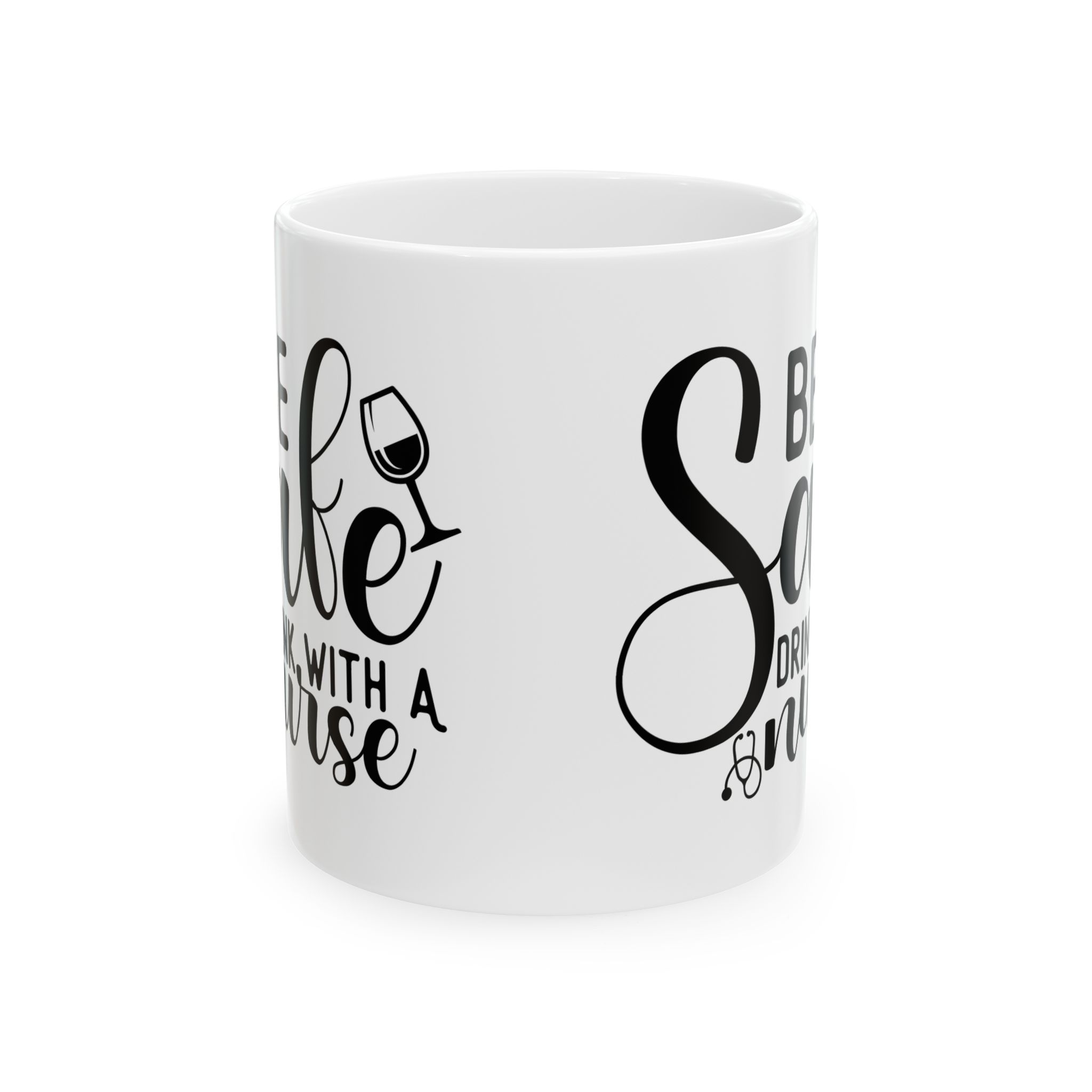Be Safe Drink With A Nurse – Medical Coffee Mug – 11oz/15oz Ceramic Mug - Image 2