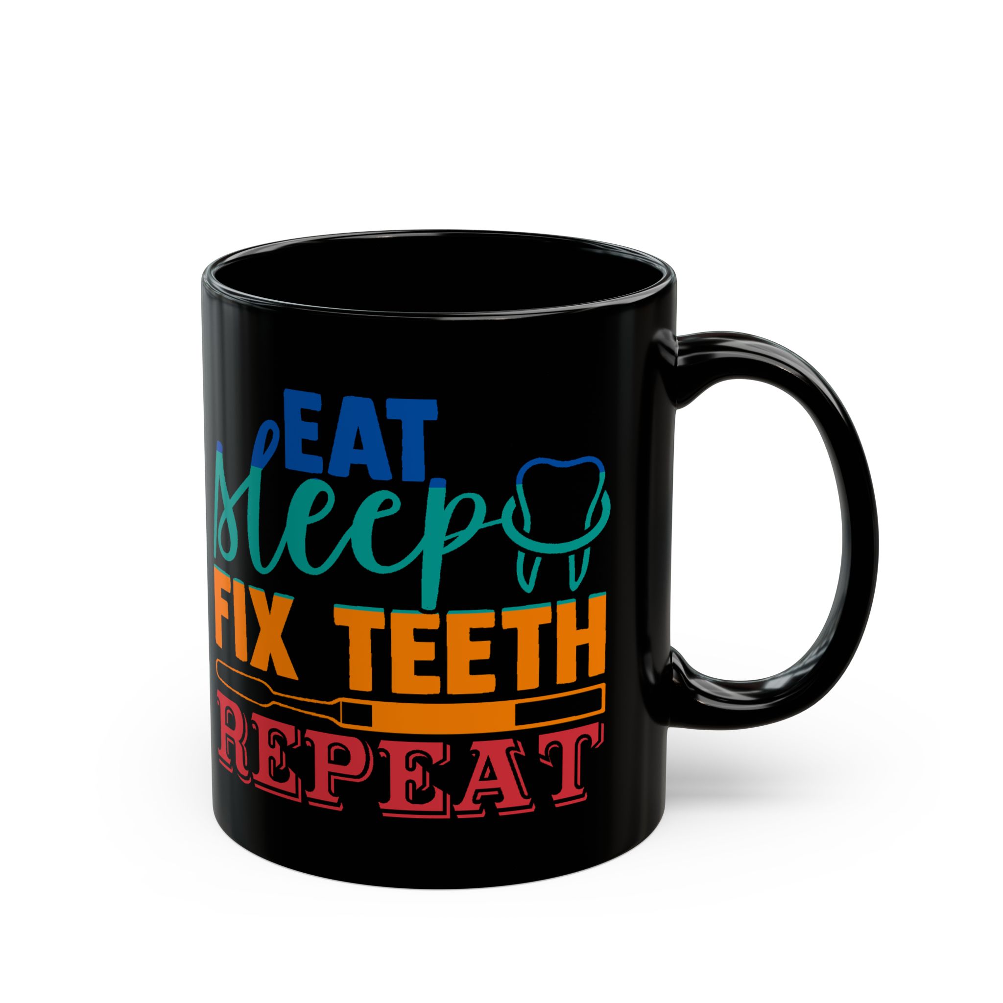 Dentist Mug — "Eat Sleep Fix Teeth Repeat" Personalized Black Coffee Mug