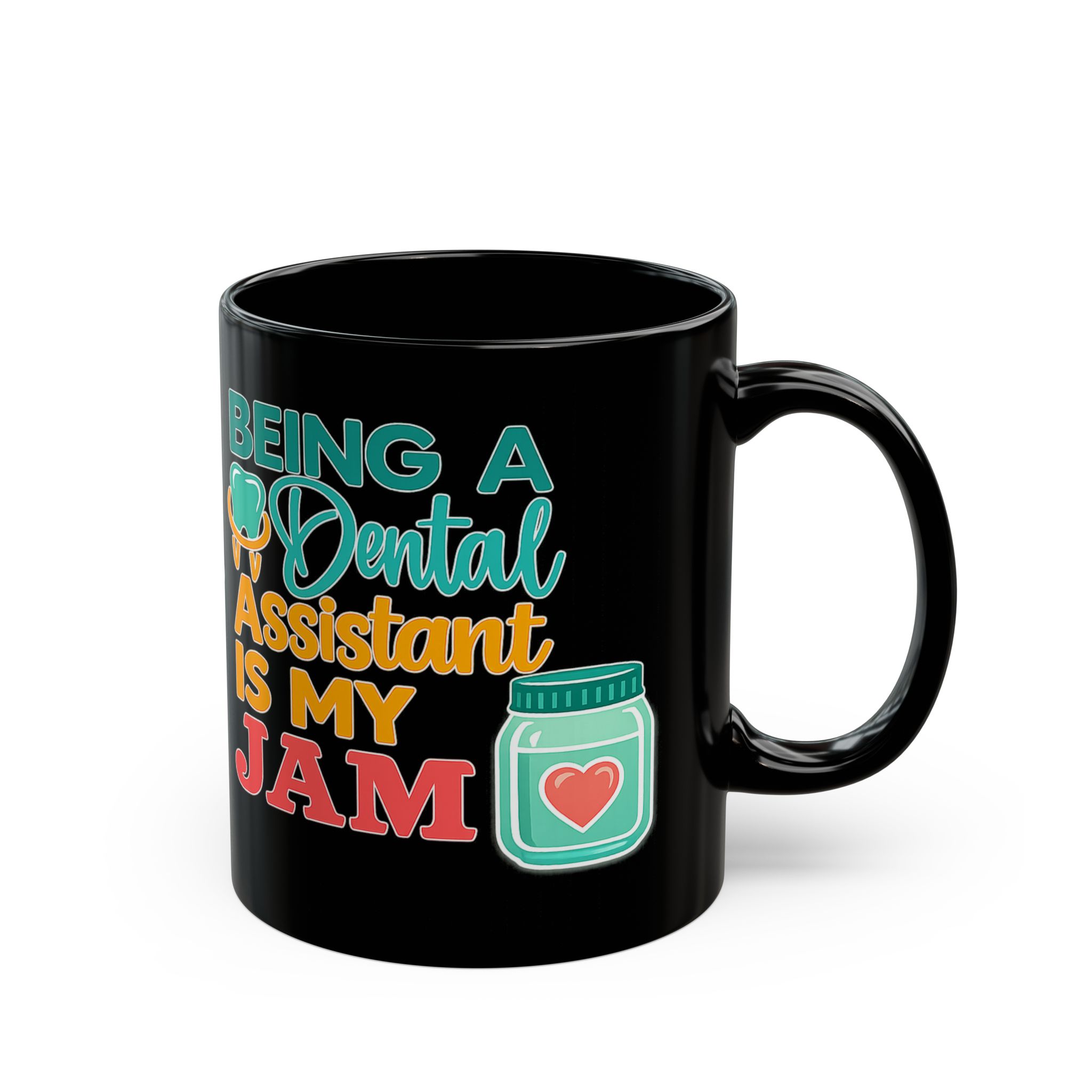 Dental Assistant Mug — "Being a Dental Assistant Is My Jam" Personalized Black Coffee Mug (11oz/15oz)