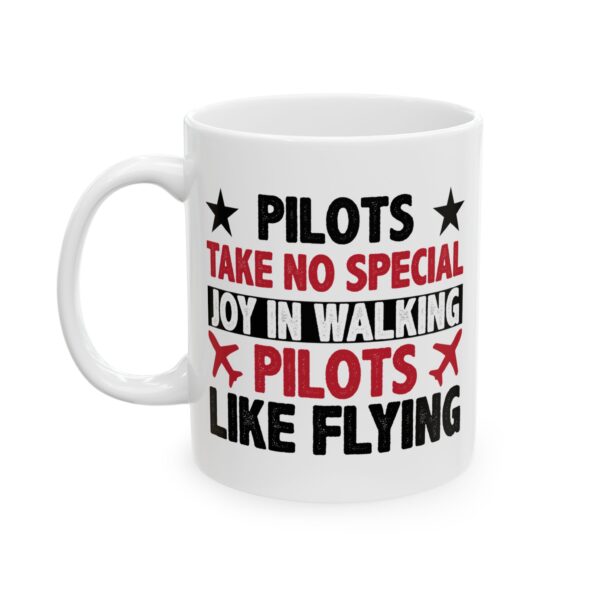 16665495167318091224_2048-1.jpeg Pilots Take No Special Joy in Walking Pilot Mug – Aviation Gift Coffee Mug – 11oz/15oz Ceramic Mug