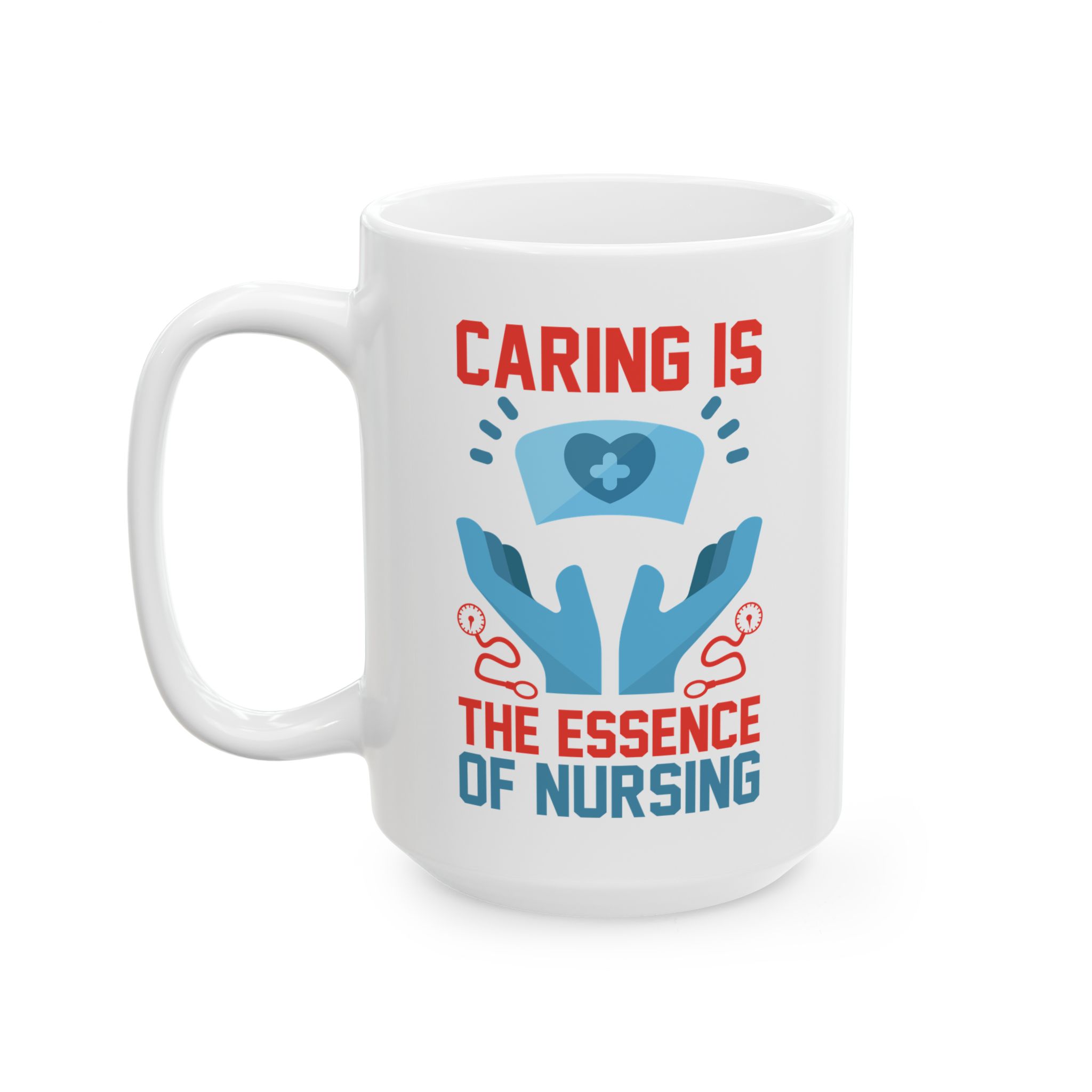 Caring Is The Essence Of Nursing – Medical Coffee Mug – 11oz/15oz Ceramic Mug - Image 8