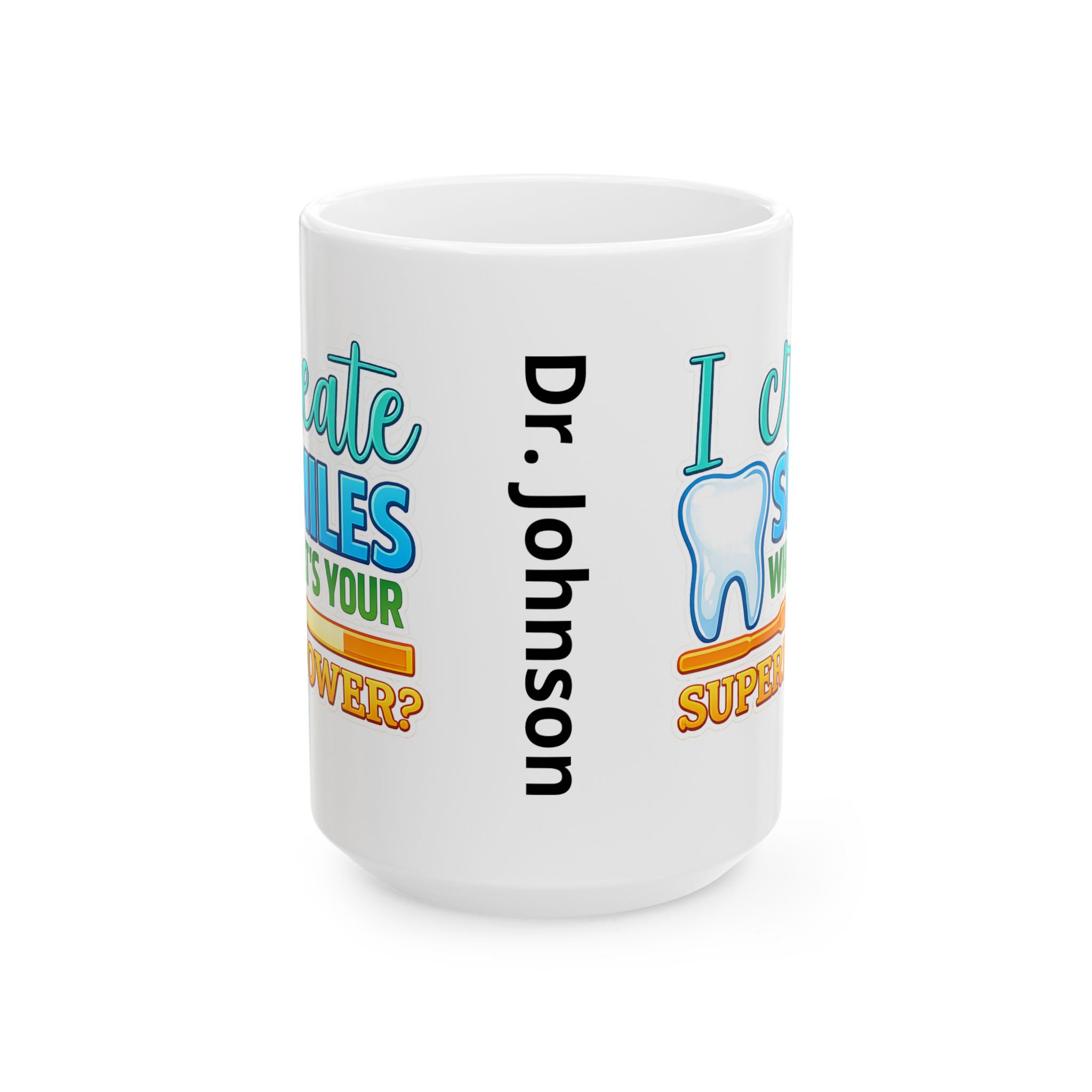 Dentist Mug — "I Create Smiles What's Your Superpower?" Ceramic Coffee Cup (11oz & 15oz) - Image 6