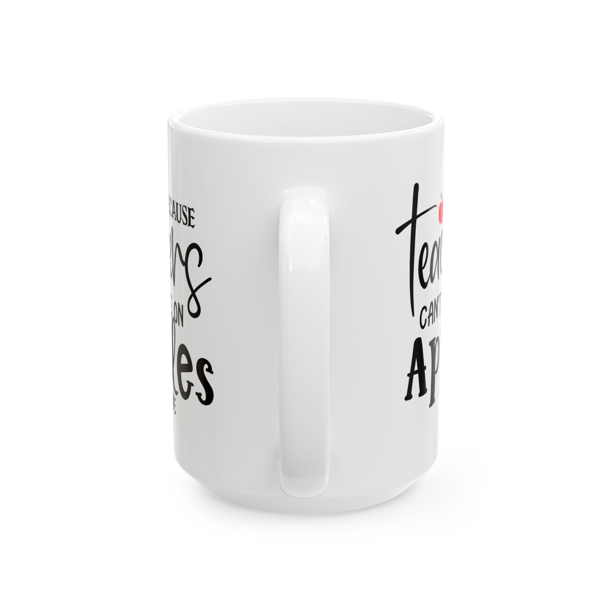 Teacher Appreciation Mug — "Because Teachers Can't Live On Apples Alone" Ceramic Coffee Cup (11oz, 15oz) - Image 9