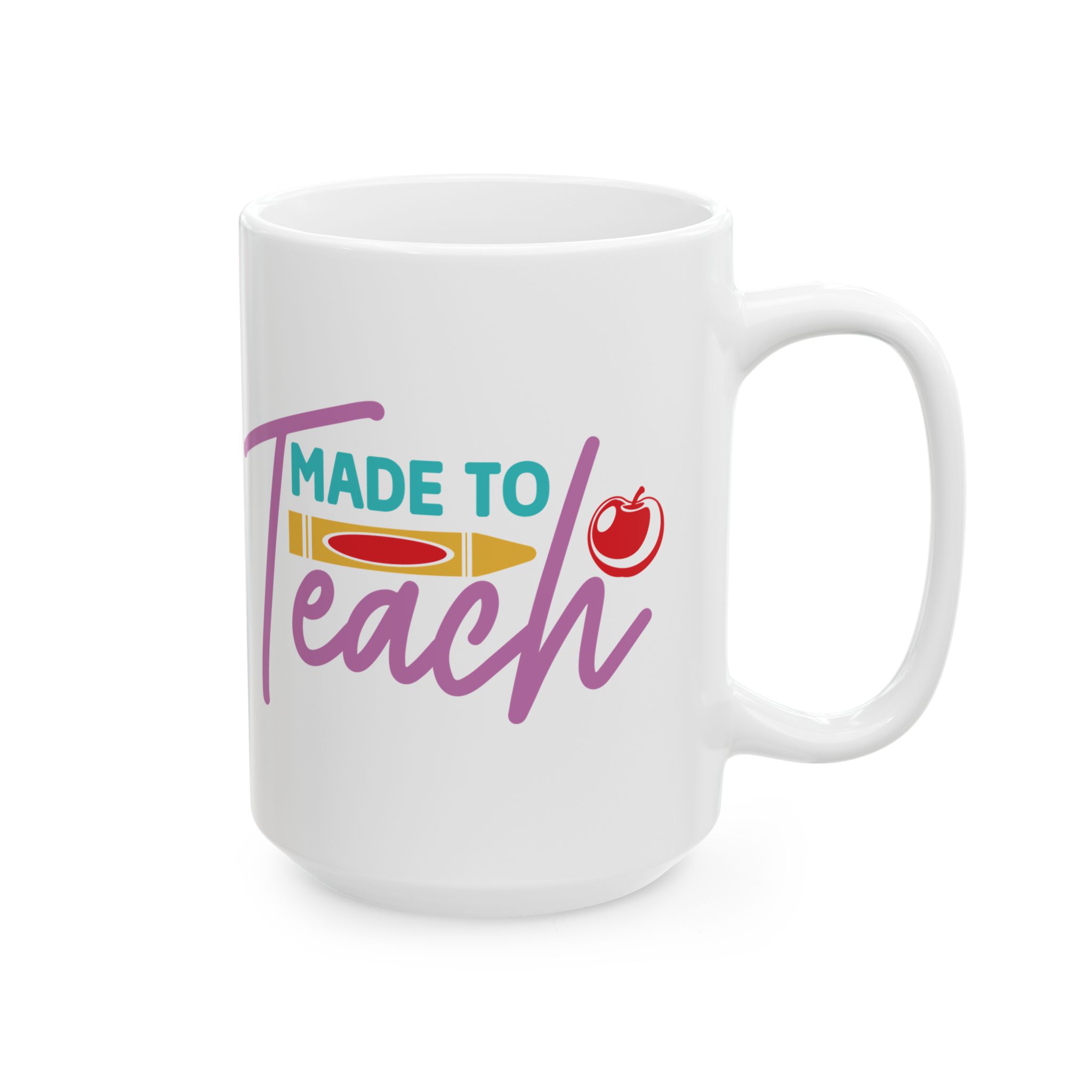 Teacher Appreciation Mug "Made to Teach" Ceramic Mug —Inspirational Teacher Coffee Cup (11oz, 15oz) - Image 6