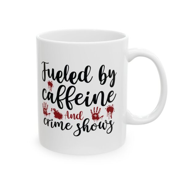 16764620630282918622_2048.jpeg Mug — "Fueled by Caffeine and Crime Shows" Coffee Mug – 11oz/15oz Ceramic Mug