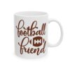 Football Friend Football Mug – Football Fan Coffee Mug – 11oz/15oz Ceramic Mug
