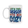 16821756123048968855_2048.jpeg It's the Season to Be Cozy Colorful Winter Mug – Cozy Winter Coffee Mug – 11oz/15oz Ceramic Mug