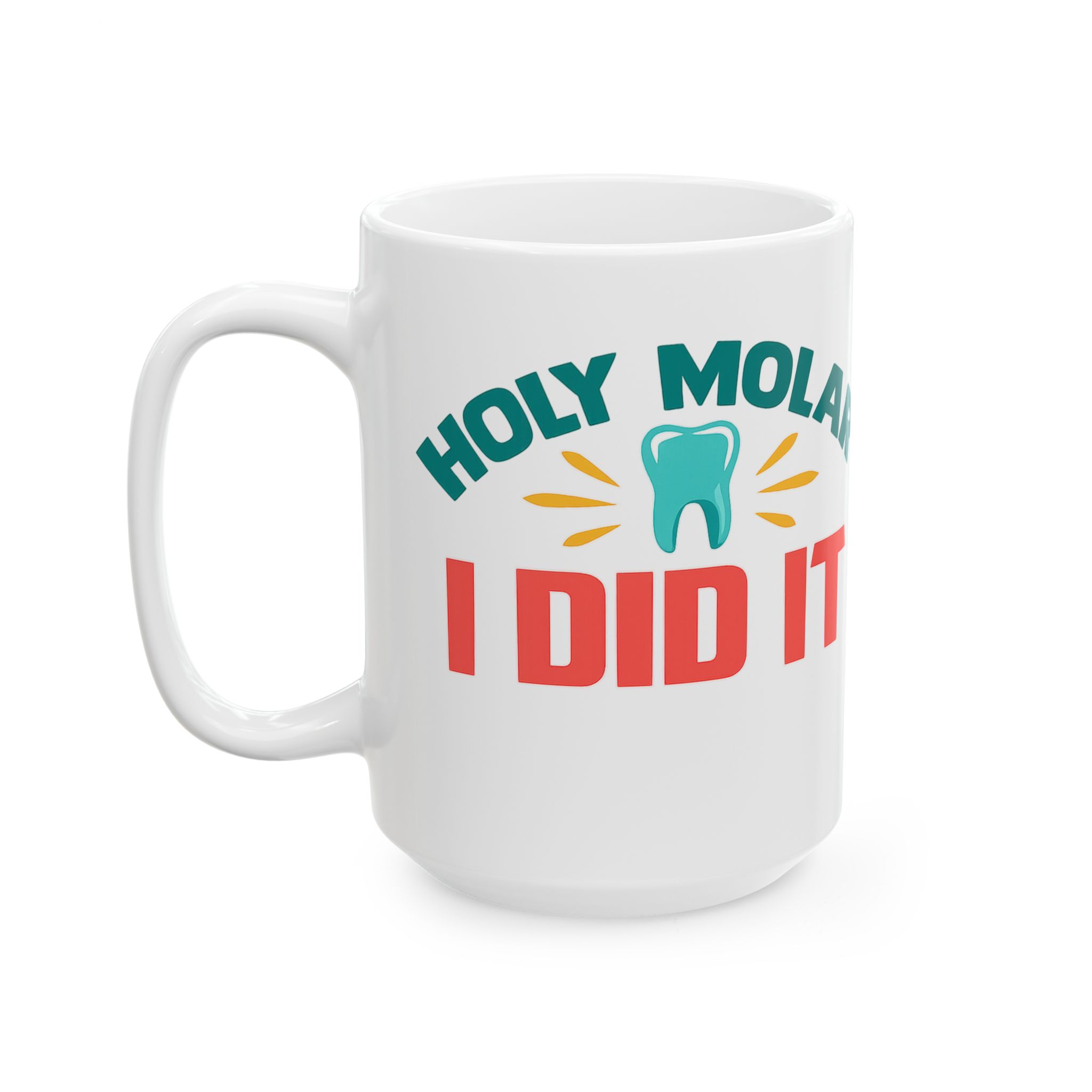 Ceramic Mug — Personalized Funny Dental Humor Mug (‘Holy Molar I Did It’ with Tooth & Molar Graphic) - Image 8