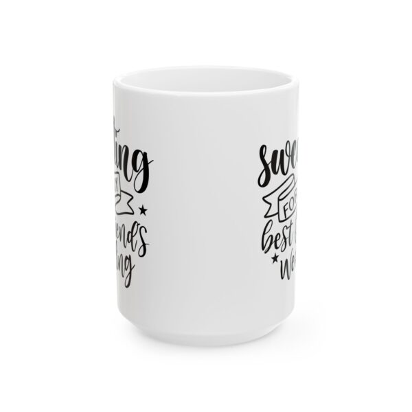 Sweating for My Best Friend's Wedding Wedding Mug – Wedding Party Coffee Mug – 11oz/15oz Ceramic Mug