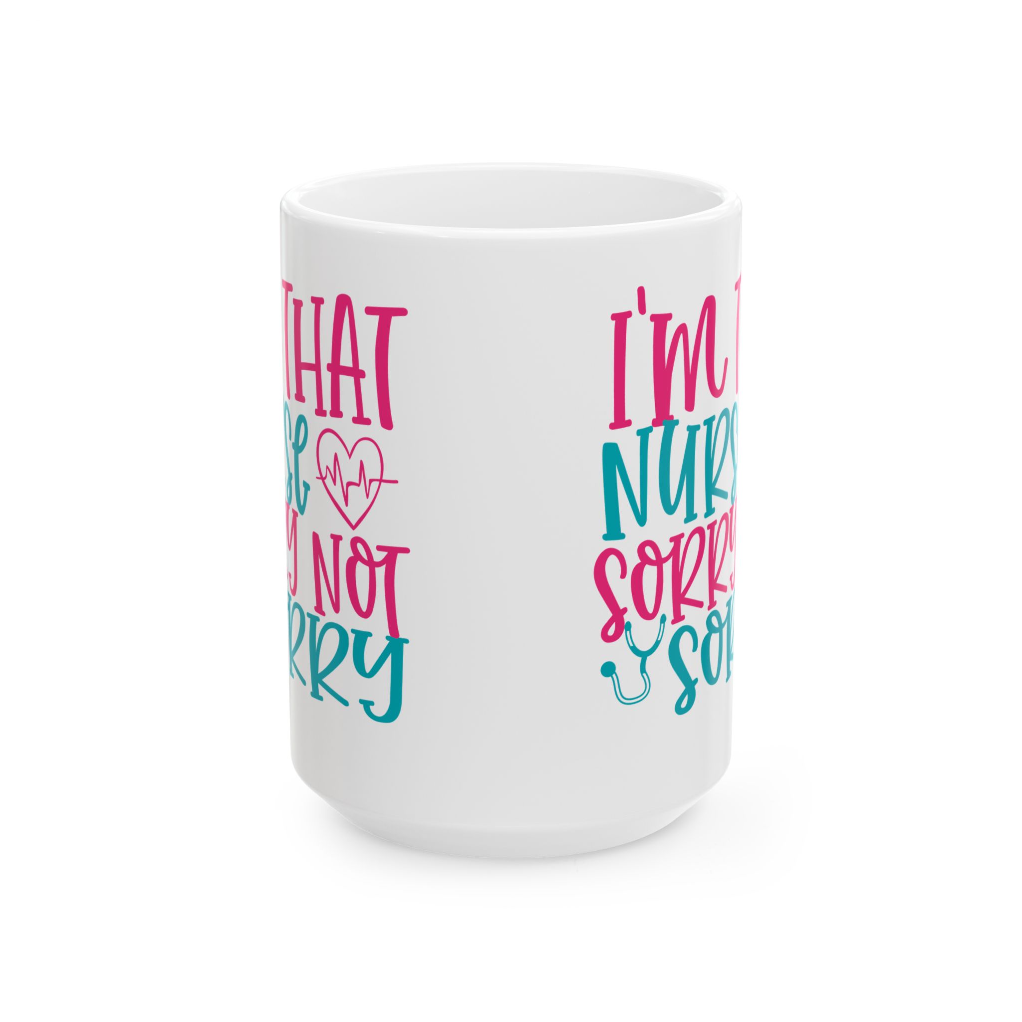 I'm That Nurse - Sorry Not Sorry – Medical Coffee Mug – 11oz/15oz Ceramic Mug - Image 7