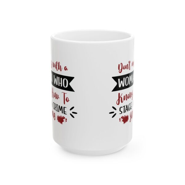 17058149944806141353_2048-1.jpeg Crime Scene Mug – "Don't Mess With a Woman Who Knows How to Stage a Crime Scene" 11oz/15oz