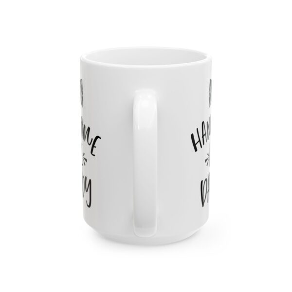 17059258901806734161_2048.jpeg Handsome Like Daddy Baby Mug – New Parent Gift Coffee Mug – 11oz/15oz Ceramic Mug