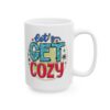 17077403566592245018_2048.jpeg Let's Get Cozy Colorful Winter Mug – Cozy Winter Coffee Mug – 11oz/15oz Ceramic Mug